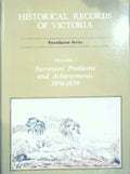 Historical Records of Victoria Surveyors' problems and achievements, 1836-1839