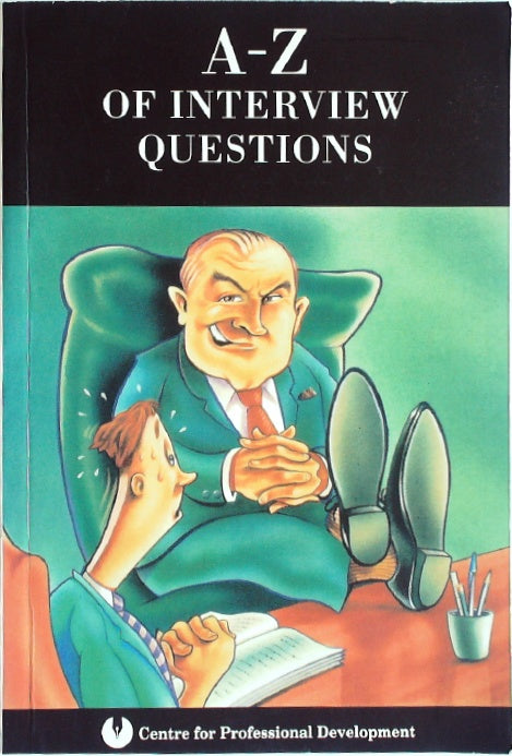 The A - Z of Interview Questions: What to Ask, why and what to Look for in Candi