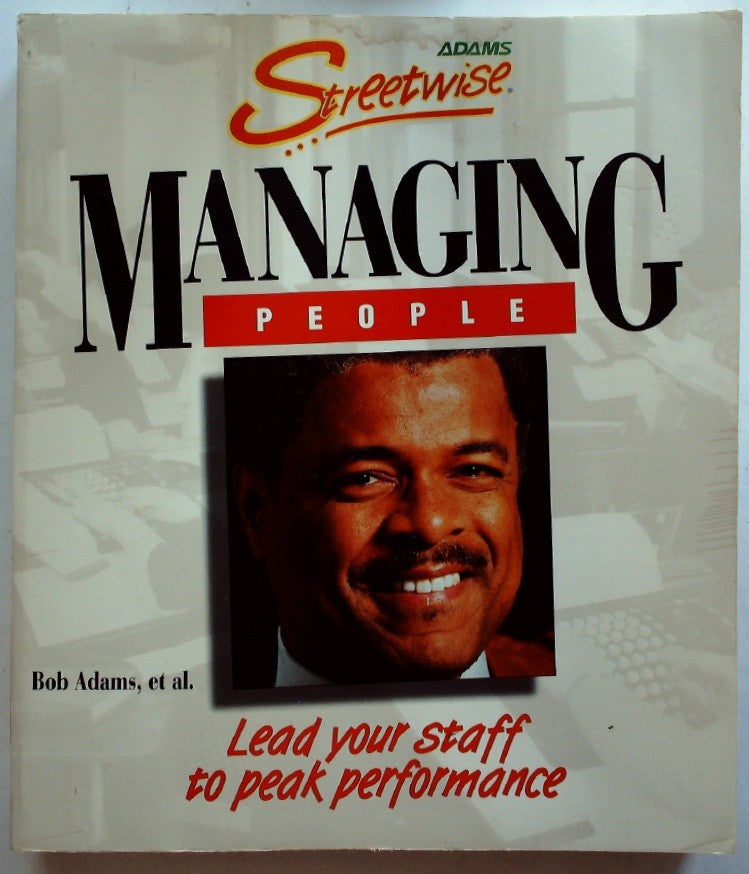 Managing People Lead Your Staff to Peak Performance by Adams