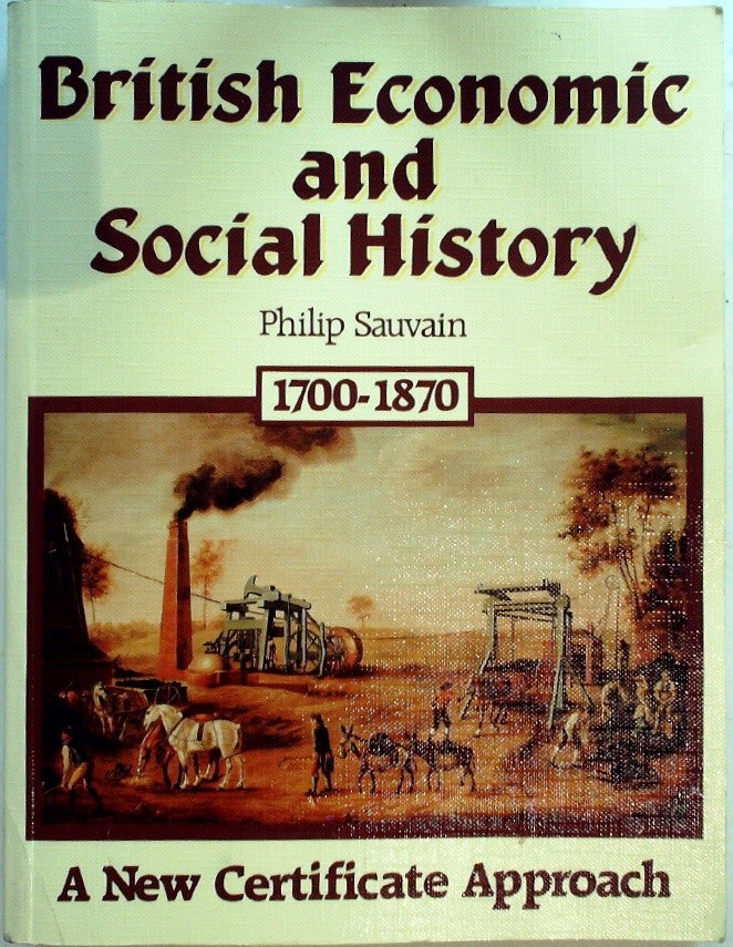British Economic and Social History, 1700-1870 by Sauvain