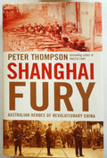 Shanghai Fury: Australian Heroes of Revolutionary China by Thompson
