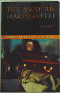 The Modern Machiavelli: Power and Influence at Work