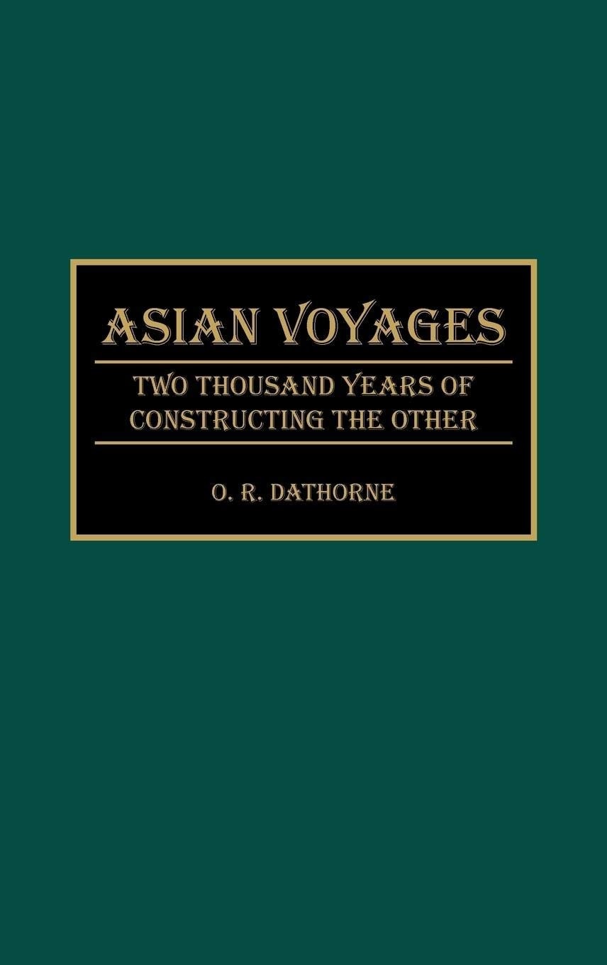 Asian Voyages: Two Thousand Years of Constructing the Other by Dathorne