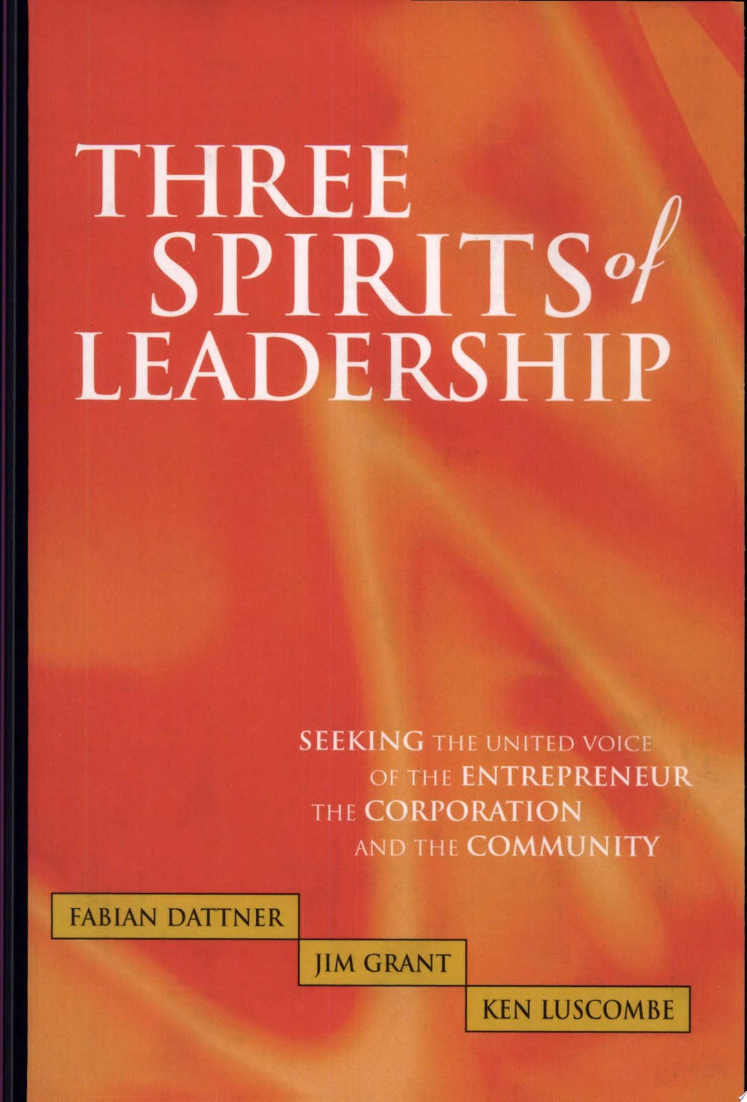 Three Spirits of Leadership The United Voice of the Entrepreneur, the Corporatio