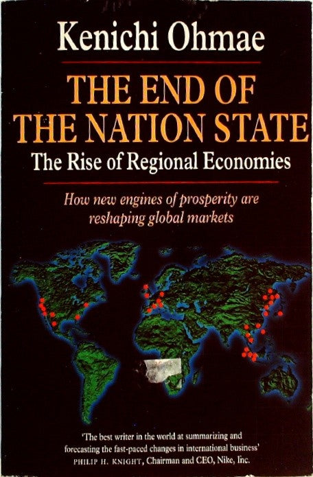 End of the Nation State: The Rise of Regional Economies by Ōmae