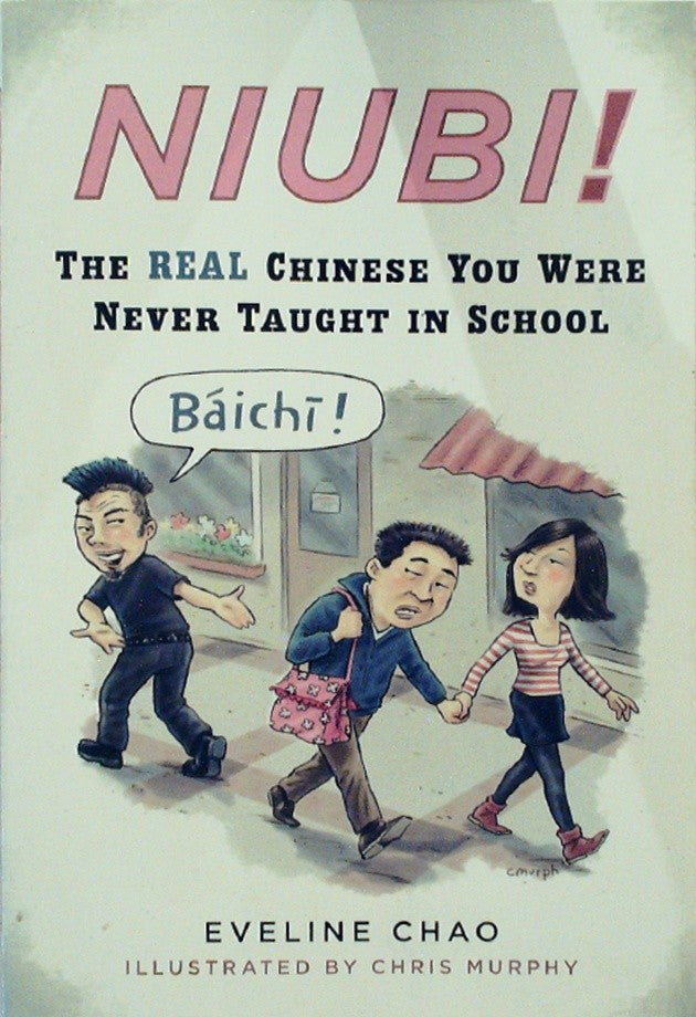 Niubi!: The Real Chinese You Were Never Taught in School by Eveline Chao