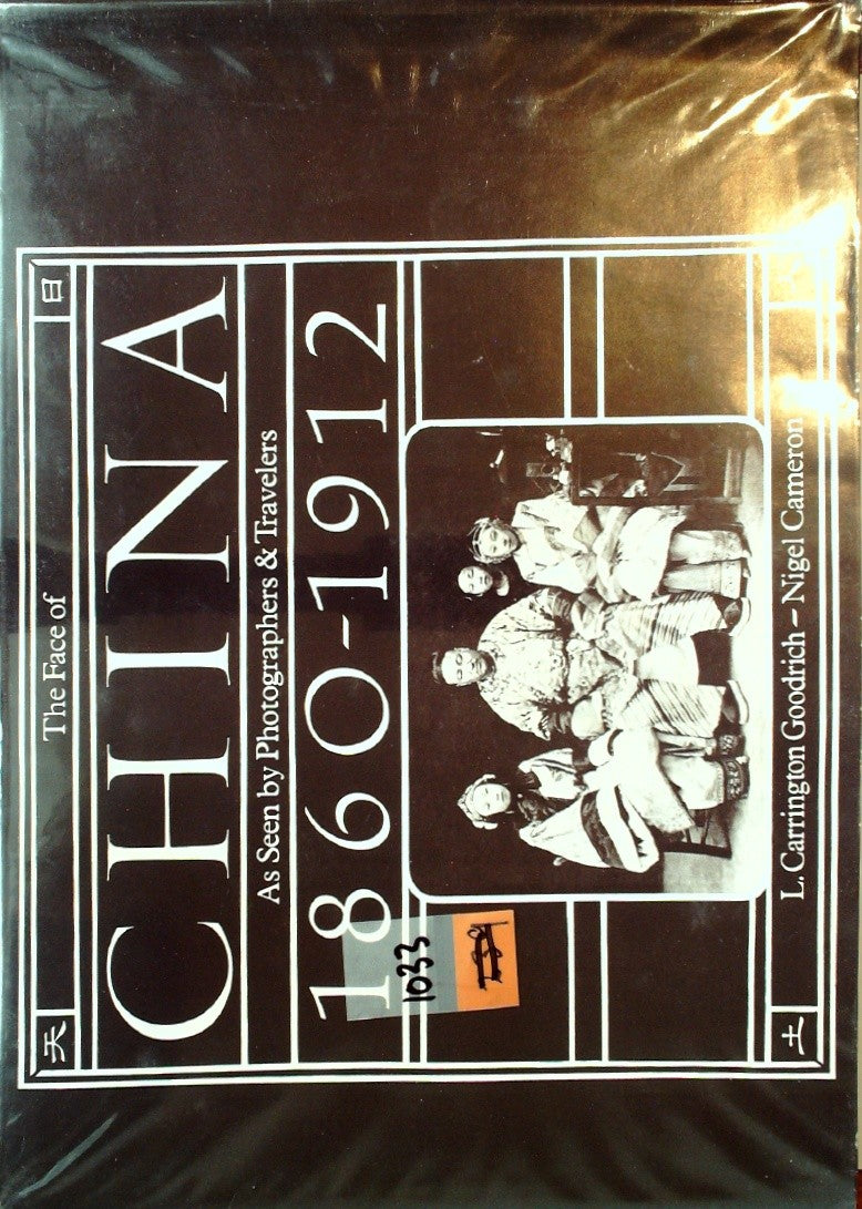 The Face of China as Seen by Photographers & Travelers, 1860-1912 by Cameron