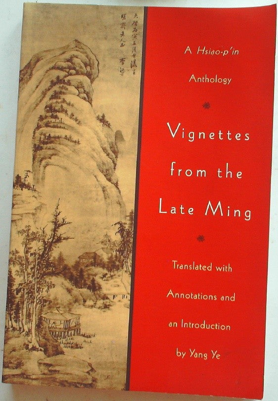 Vignettes from the Late Ming: A Hsiao-p’in Anthology