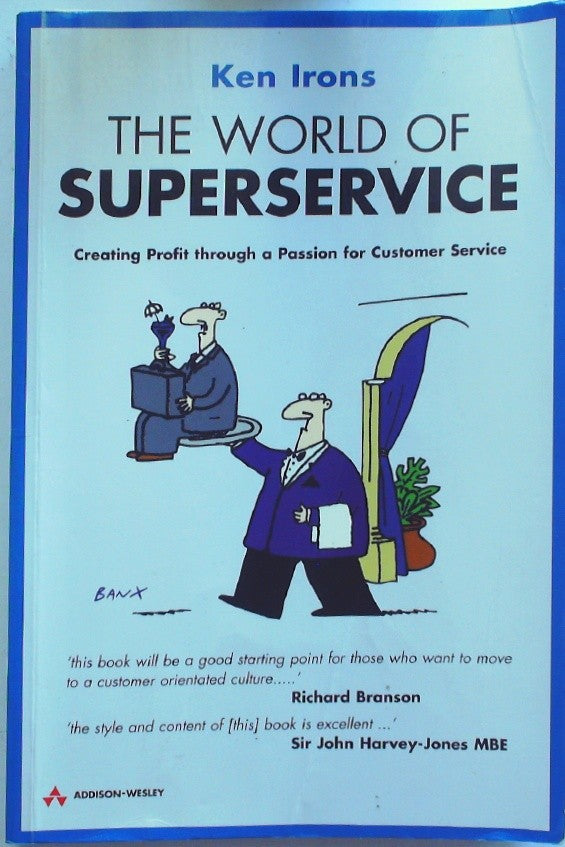 The World of Superservice: Creating Profit Through a Passion for Customer Servic