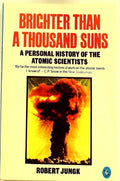 Brighter Than a Thousand Suns: A Personal History of the Atomic Scientists