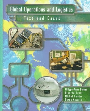 Global Operations and Logistics Text and Cases by Dornier
