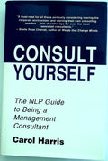 Consult Yourself: The NLP Guide to Being a Management Consultant by Harris