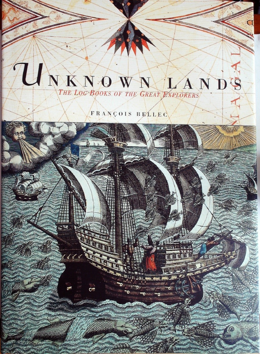 Unknown Lands: The Log Books of the Great Explorers by Bellec