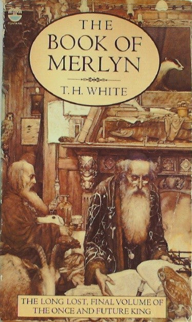 The Book of Merlyn: The Unpublished Conclusion to The Once and Future King