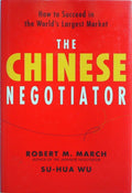 The Chinese Negotiator: Proven Strategies for Business Success