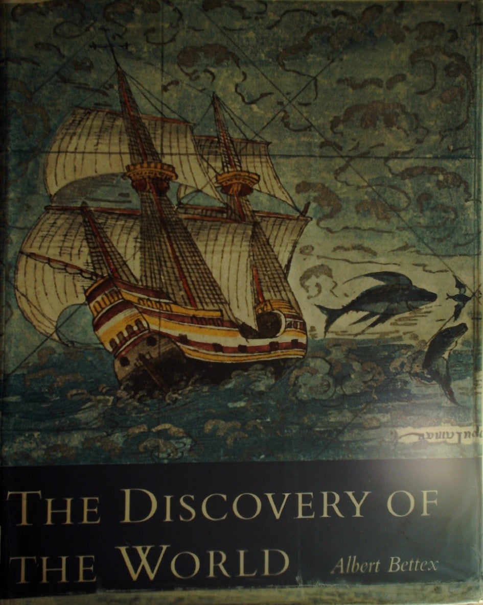 Discovery of the World: The Great Explorers and the Worlds They Found by Bettex