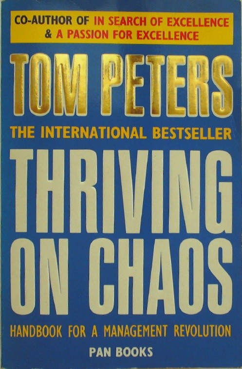 Thriving on Chaos Handbook for a Management Revolution