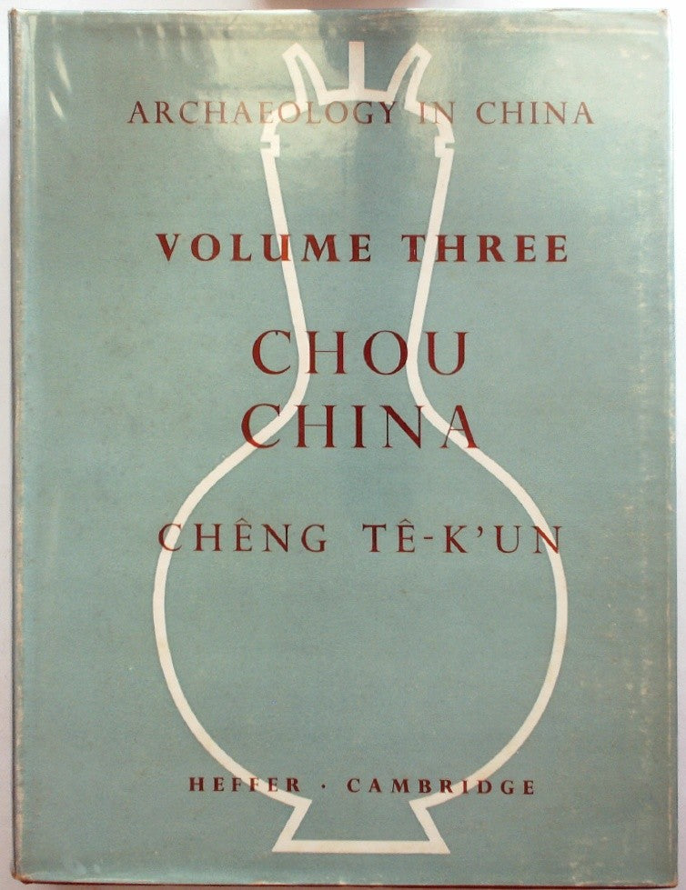 Archeology in China: Volume Three - Chou China by Chêng