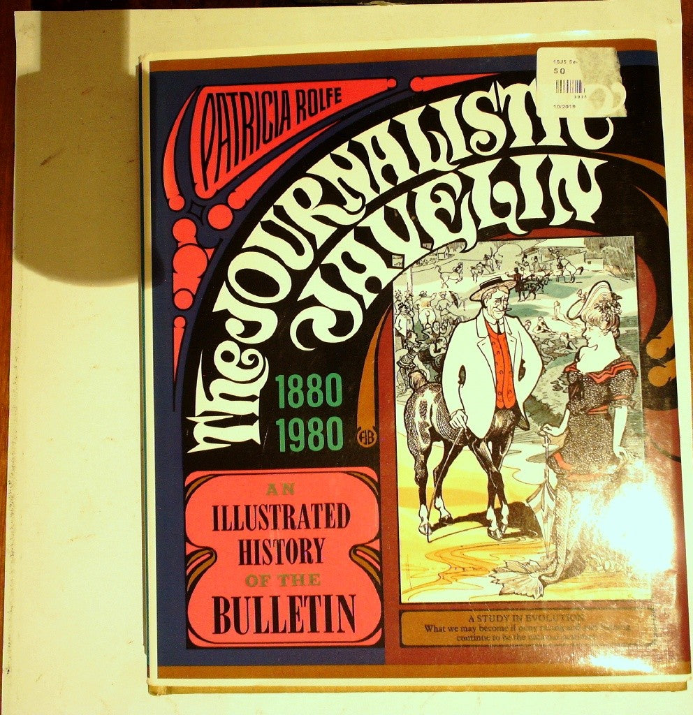 The journalistic javelin: An illustrated history of The bulletin by Rolfe