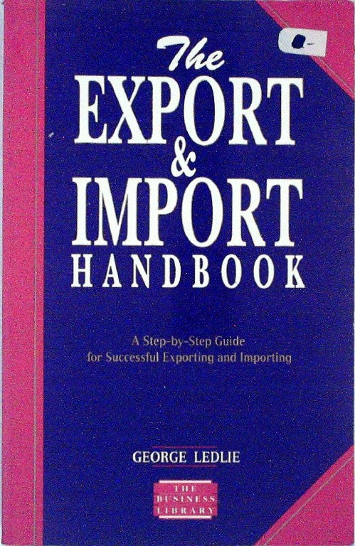 The Export & Import Handbook: A Step-by-step Guide for Successful Exporting and 