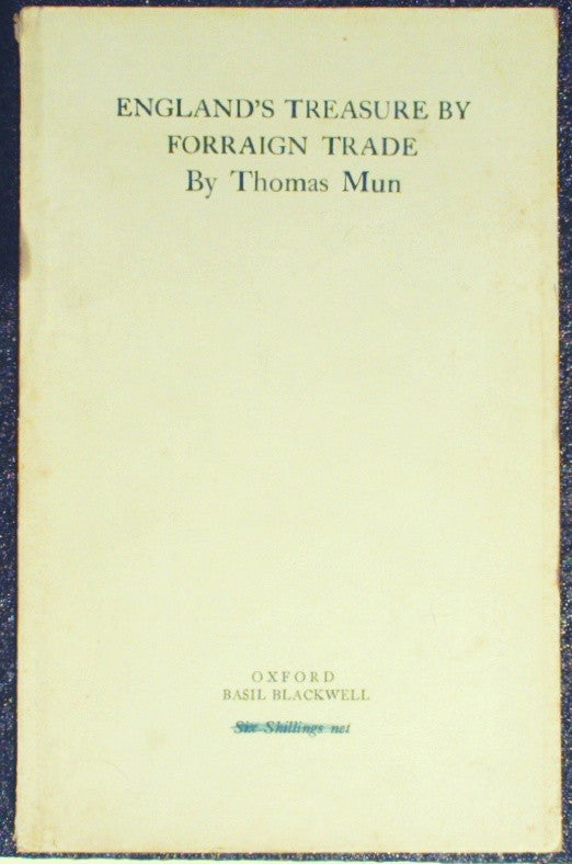 England's Treasure by Forraign Trade. Or, The Ballance of Our Forraign Trade Is 