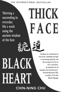 Thick Face Black Heart Thriving and Succeeding in Everyday Life and Work Using t