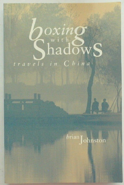 Boxing With Shadows: Travels in China