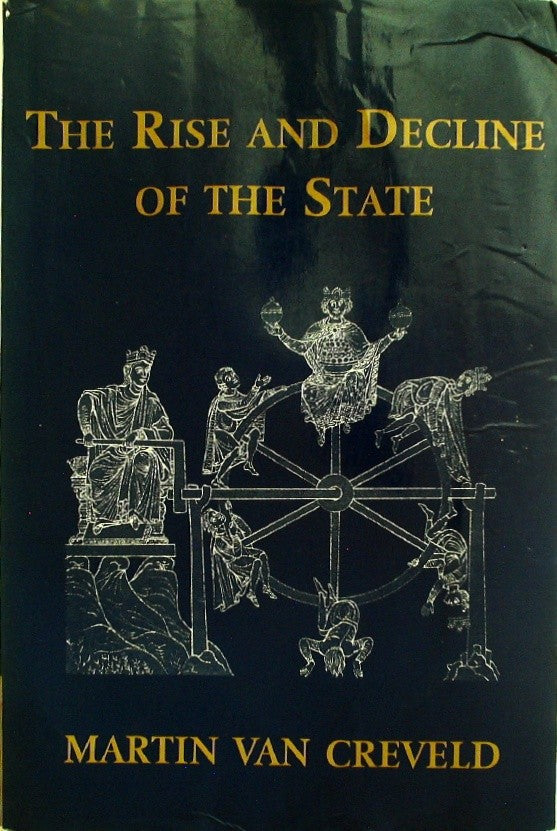 The Rise and Decline of the State by van Creveld