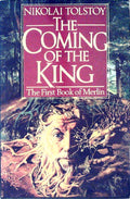 The Coming of the King The First Book of Merlin by Tolstoy