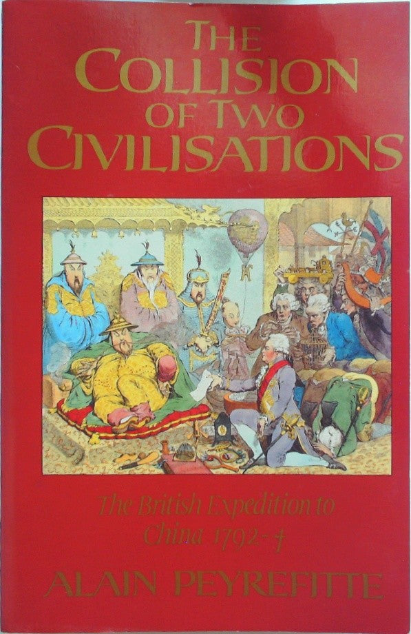 The Collision of Two Civilizations: The British Expedition to China 1792-4
