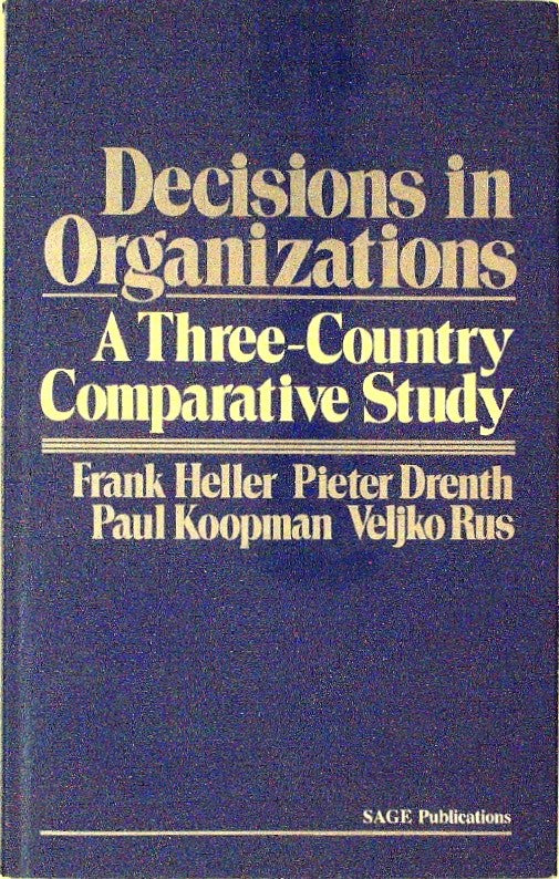 Decisions in Organizations: A Three-Country Comparative Study by Heller