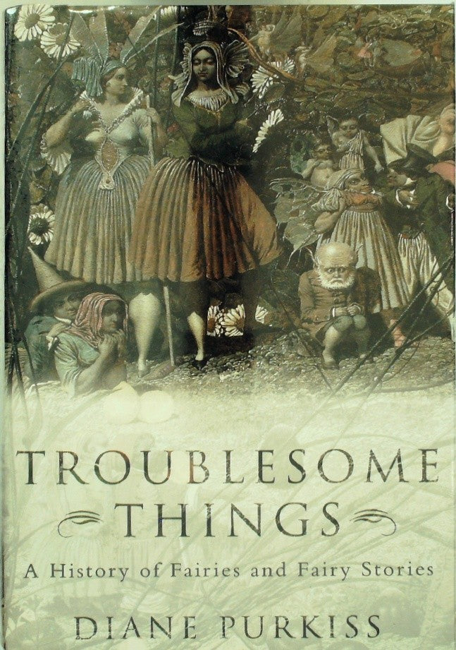 Troublesome Things by Diane Purkiss
