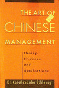 The Art of Chinese Management Theory, Evidence, and Applications by Schlevogt