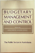 Budgetary Management and Control: The Public Sector in Australasia by Forster