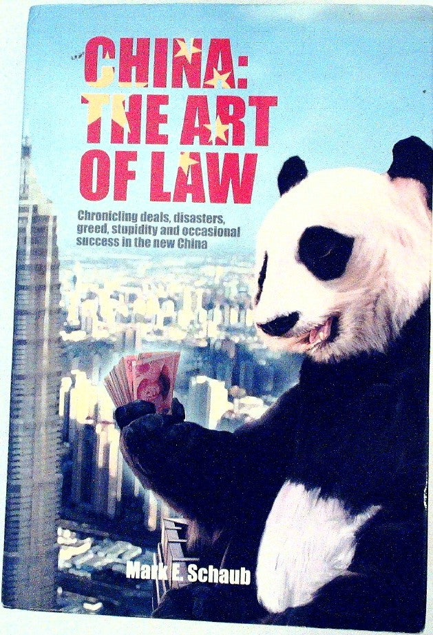China, the Art of Law Chronicling Deals, Disasters, Greed, Stupidity and Occasio