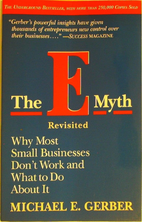 The E-Myth Revisited: Why Most Small Businesses Don't Work and What to Do About 