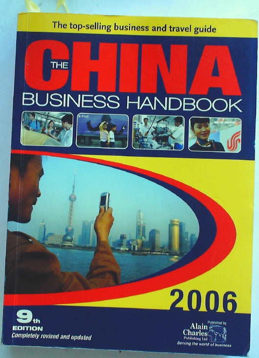 The China Business Handbook 2006: The Essential Business and Travel Guide (9th Edition)