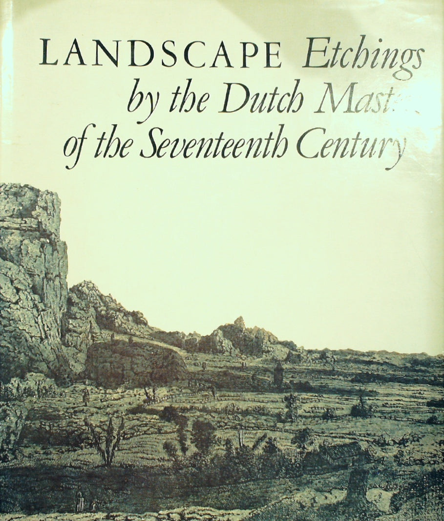 LANDSCAPE: Etchings By the Dutch Masters of the Seventeenth Century